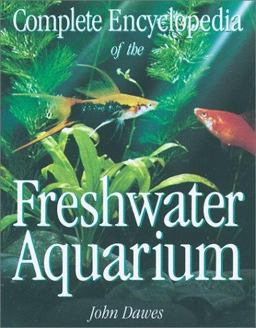 Complete Encyclopedia of the Freshwater Aquarium  9781552975442 Front Cover