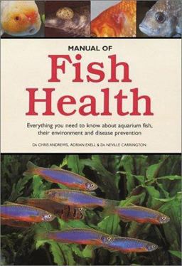Manual of Fish Health Everything You Need to Know about Aquarium Fish, Their Environment and Disease Prevention  9781552978245 Front Cover