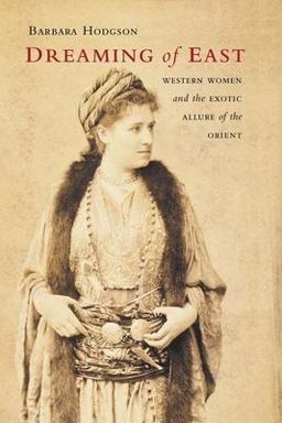 Dreaming of East Western Women and the Exotic Allure of the Orient  9781553652045 Front Cover