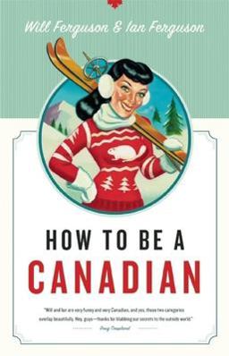 How to Be a Canadian How to Be a Canadian