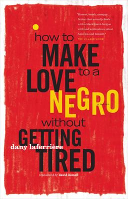 How to Make Love to a Negro Without Getting Tired A Novel  9781553655855 Front Cover