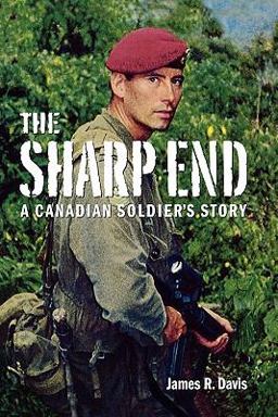 The Sharp End: a Canadian Soldier's Story The Sharp End: a Canadian Soldier's Story
