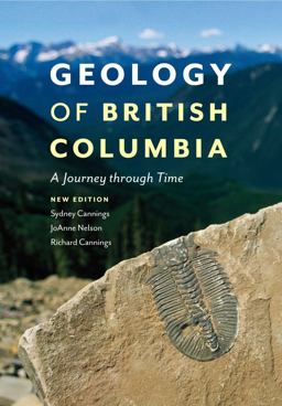 Geology of British Columbia A Journey Through Time 2nd 9781553658153 Front Cover
