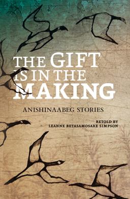 Gift Is in the Making Anishinaabeg Stories  9781553793762 Front Cover