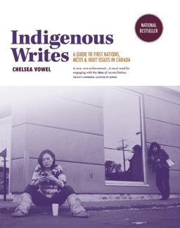 Indigenous Writes A Guide to First Nations, Mï¿½tis, and Inuit Issues in Canada  9781553796800 Front Cover