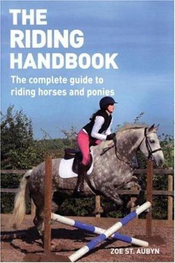 Riding Handbook The Complete Guide to Safe and Exciting Horseback Riding  9781554072798 Front Cover