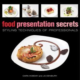 Food Presentation Secrets Styling Techniques of Professionals  9781554074914 Front Cover