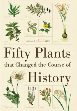 Fifty Plants That Changed the Course of History  9781554077984 Front Cover