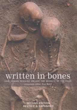Written in Bones How Human Remains Unlock the Secrets of the Dead 2nd 9781554079926 Front Cover