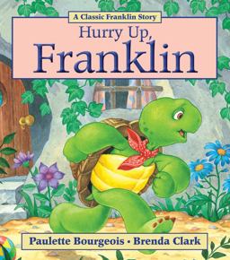 Hurry up, Franklin