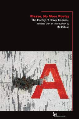Please, No More Poetry The Poetry of Derek Beaulieu  9781554588299 Front Cover