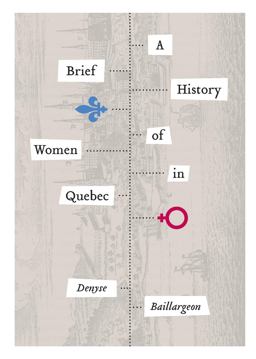A Brief History of Women in Quebec A Brief History of Women in Quebec