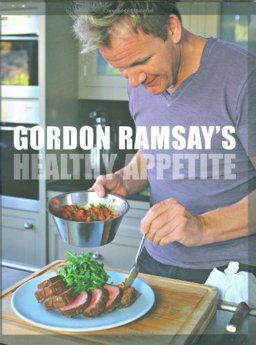 Gordon Ramsay's Healthy Appetite Recipes from the F Word  9781554701339 Front Cover