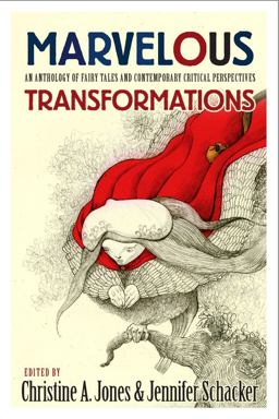 Marvelous Transformations An Anthology of Fairy Tales and Contemporary Critical Perspectives  9781554810437 Front Cover