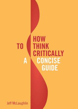 How to Think Critically A Concise Guide  9781554812165 Front Cover