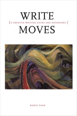 Write Moves: a Creative Writing Guide and Anthology  9781554812264 Front Cover