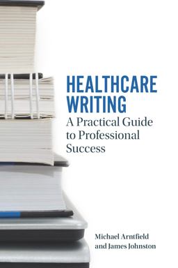 Healthcare Writing A Practical Guide to Professional Success  9781554812295 Front Cover