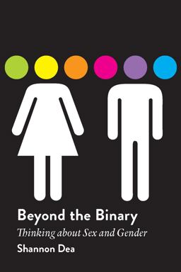 Beyond the Binary Thinking about Sex and Gender  9781554812837 Front Cover
