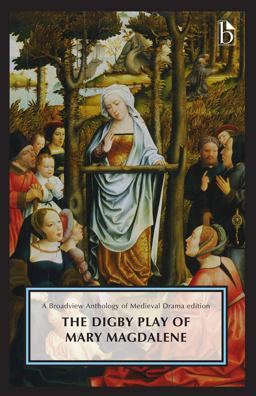 Digby Play of Mary Magdalene A Broadview Anthology of British Literature Edition  9781554814237 Front Cover