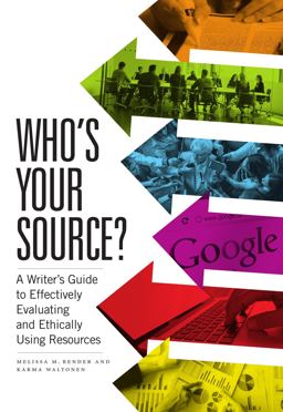 Who's Your Source? A Writer's Guide to Effectively Evaluating and Ethically Using Resources  9781554814848 Front Cover