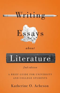 Writing Essays about Literature A Brief Guide for University and College Students 2nd 9781554815517 Front Cover