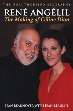 René Angélil: the Making of Céline Dion René Angélil: the Making of Céline Dion