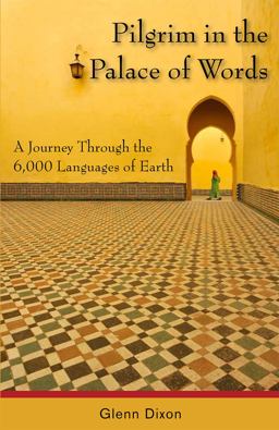 Pilgrim in the Palace of Words A Journey Through the 6,000 Languages of Earth  9781554884339 Front Cover