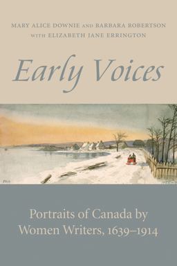 Early Voices Portraits of Canada by Women Writers, 1639-1914  9781554887699 Front Cover