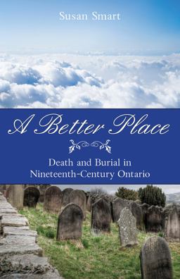 Better Place Death and Burial in Nineteenth-Century Ontario  9781554888993 Front Cover