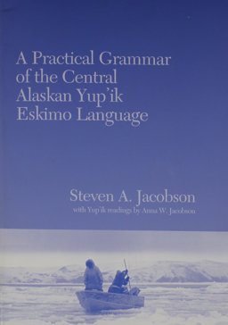 Practical Grammar of the Central Alaskan Yup'ik Eskimo Language  9781555000509 Front Cover