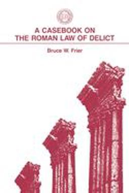 Casebook on the Roman Law of Delict  9781555402679 Front Cover