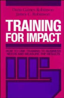 Training for Impact How to Link Training to Business Needs and Measure the Results  9781555421533 Front Cover