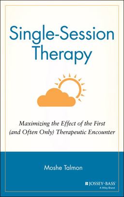 Single Session Therapy Maximizing the Effect of the First (and Often Only) Therapeutic Encounter  9781555422608 Front Cover