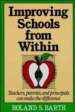 Improving Schools from Within Teachers, Parents, and Principals Can Make the Difference  9781555423681 Front Cover
