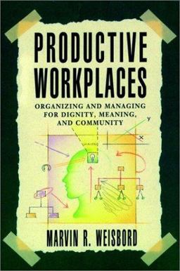 Productive Workplaces Organizing and Managing for Dignity, Meaning, and Community  9781555423704 Front Cover
