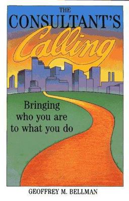 Consultant's Calling Bringing Who You Are to What You Do  9781555424114 Front Cover