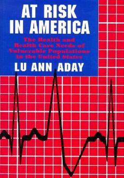 At Risk in America The Health and Health Care Needs of Vulnerable Populations in the United States  9781555425036 Front Cover