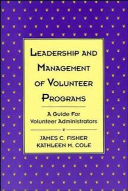 Leadership and Management of Volunteer Programs A Guide for Volunteer Administrators  9781555425319 Front Cover