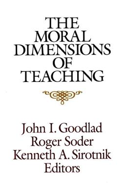 The Moral Dimensions of Teaching The Moral Dimensions of Teaching