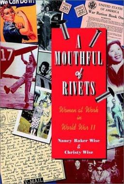 Mouthful of Rivets Women at Work in World War II  9781555427030 Front Cover