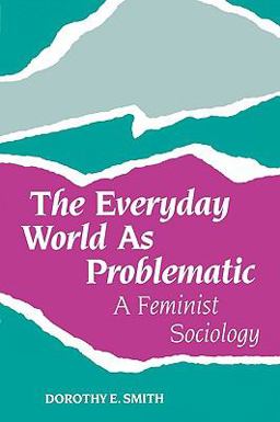 Everyday World As Problematic A Feminist Sociology  9781555530365 Front Cover
