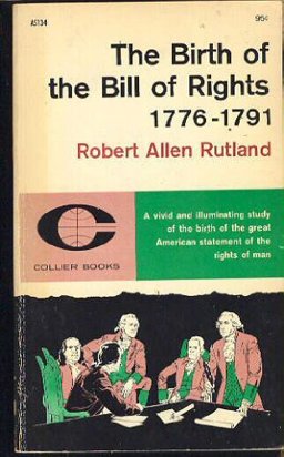 Birth of the Bill of Rights, 1776-1791 2nd 9781555531126 Front Cover