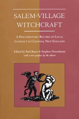 Salem-Village Witchcraft A Documentary Record of Local Conflict in Colonial New England 2nd 9781555531652 Front Cover
