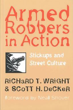 Armed Robbers in Action Stickups and Street Culture  9781555533236 Front Cover