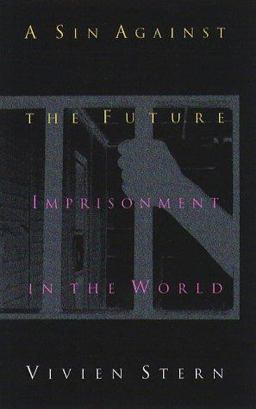 Sin Against the Future Imprisonment in the World  9781555533618 Front Cover