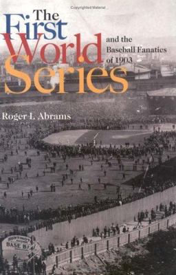 First World Series and the Baseball Fanatics Of 1903  9781555536442 Front Cover