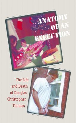 Anatomy of an Execution The Life and Death of Douglas Christopher Thomas  9781555537135 Front Cover