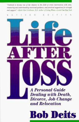 Life after Loss : A Personal Guide to Dealing with Death, Divorce, Job Change and Relocation 2nd 1992 9781555610494 Front Cover
