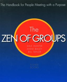 Zen of Groups The Handbook for People Meeting with a Purpose  9781555611002 Front Cover