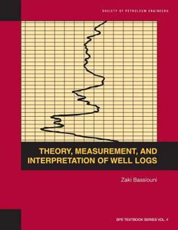 Theory, Measurement, and Interpretation of Well Logs  9781555630560 Front Cover